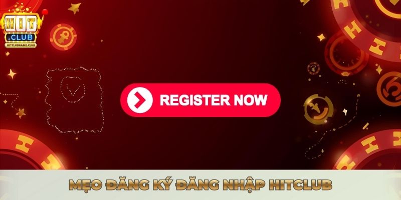 Mẹo đăng ký đăng nhập Hitclub