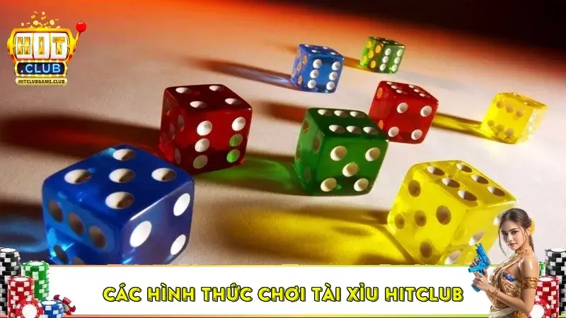 Các hình thức chơi Tài Xỉu Hitclub Các hình thức chơi Tài Xỉu Hitclub