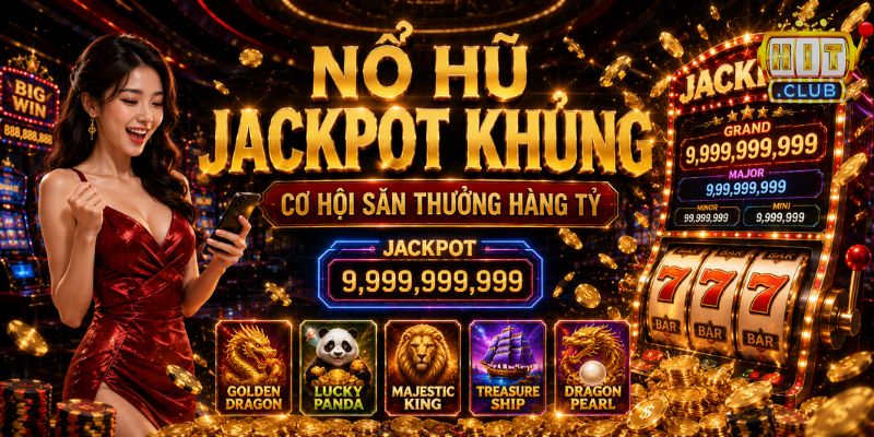 Hitclub Thiên Đường Giải Trí - Cài App Trải Nghiệm Rinh Ngay 68K Nổ hũ Jackpot HITCLUB