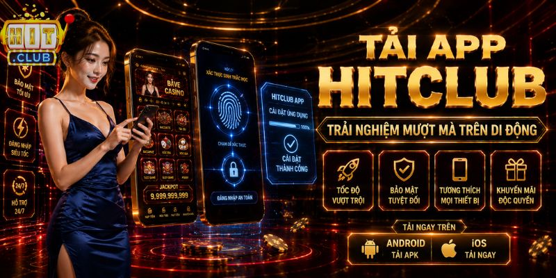 Hitclub Thiên Đường Giải Trí - Cài App Trải Nghiệm Rinh Ngay 68K Tải app HITCLUB trên Android và iOS